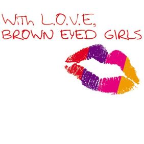 WITH LOVE BROWN EYED GIRLS